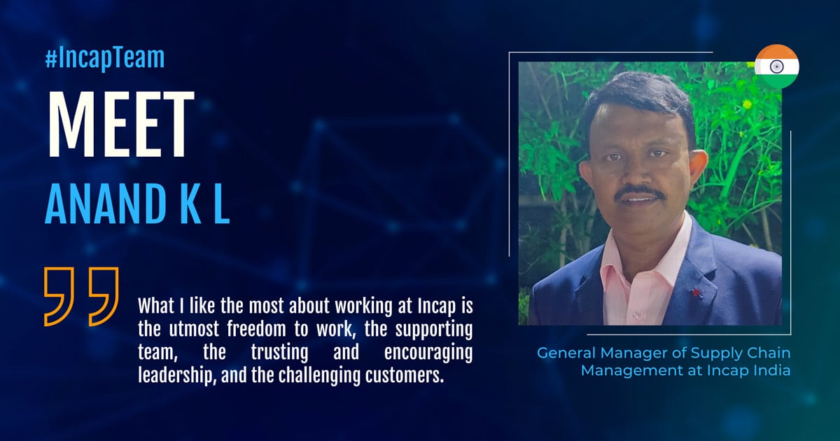 Meet our team: Anand K L from Incap India