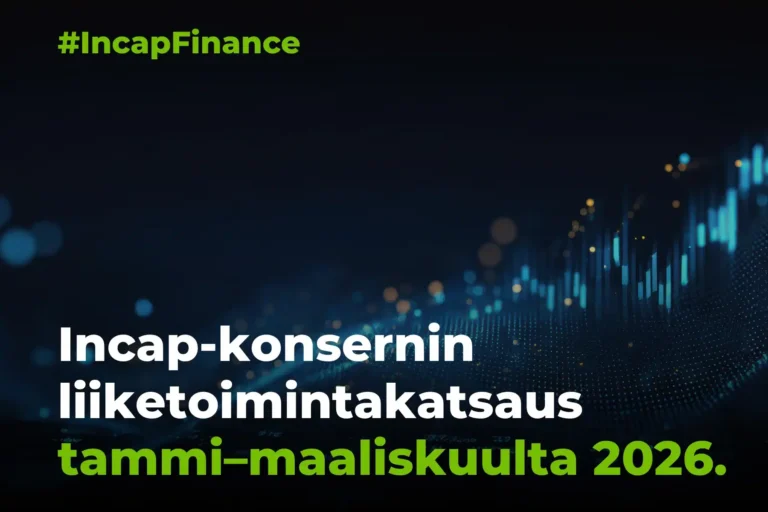 Incap-konsernin liiketoimintakatsaus tammi–maaliskuulta 2026 (tilintarkastamaton)