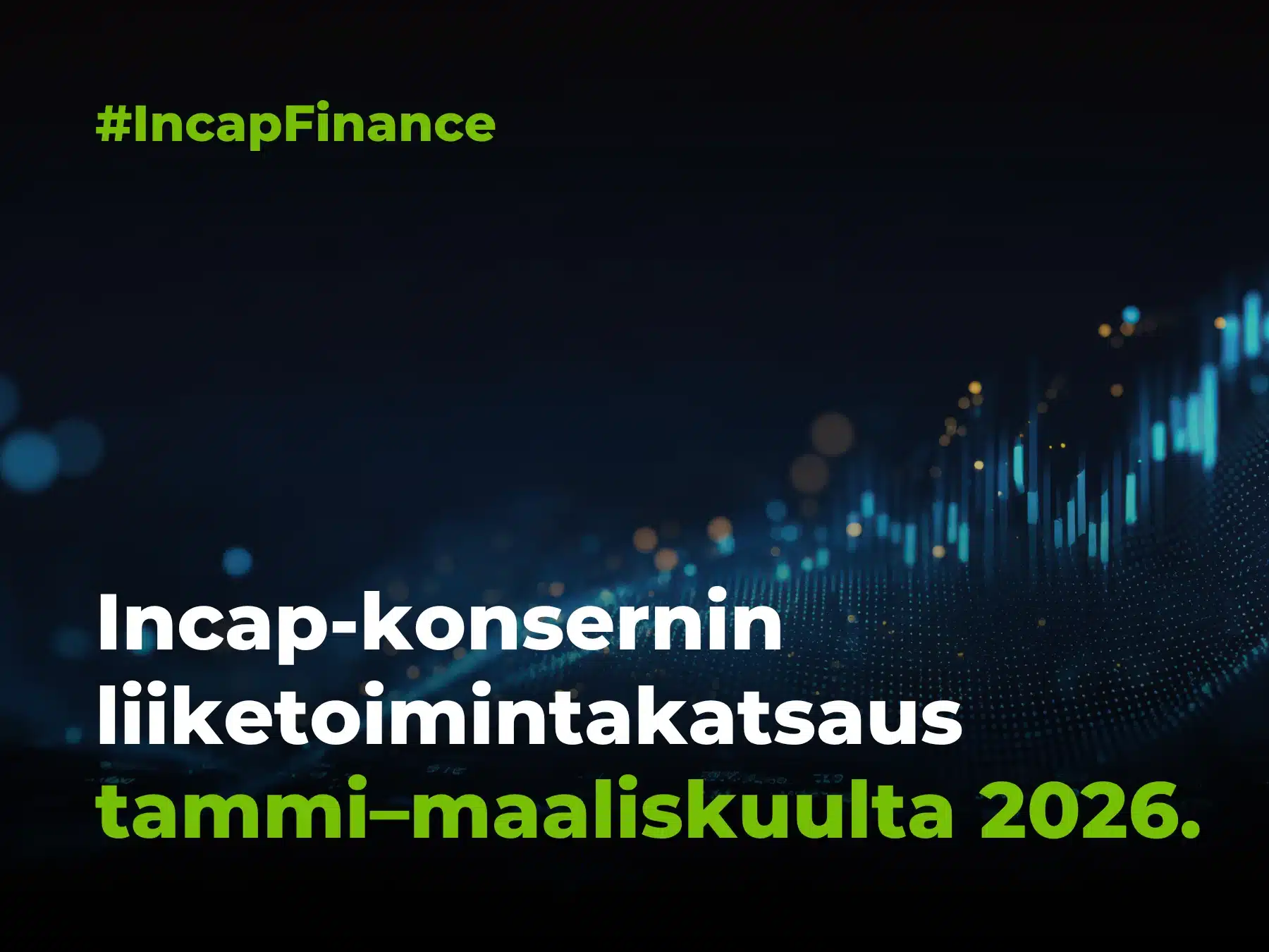 Incap-konsernin liiketoimintakatsaus tammi–maaliskuulta 2026 (tilintarkastamaton)